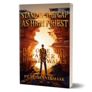 Stand In The Gap As High Priest: Become The Repairer Of Broken Walls (End Time World Revival, #5)