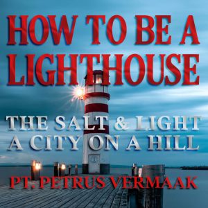 How To Be A Lighthouse: The Salt & Light, A City On A Hill